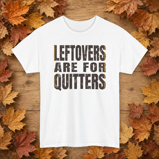 Leftovers Are for Quitters Tee – White – front