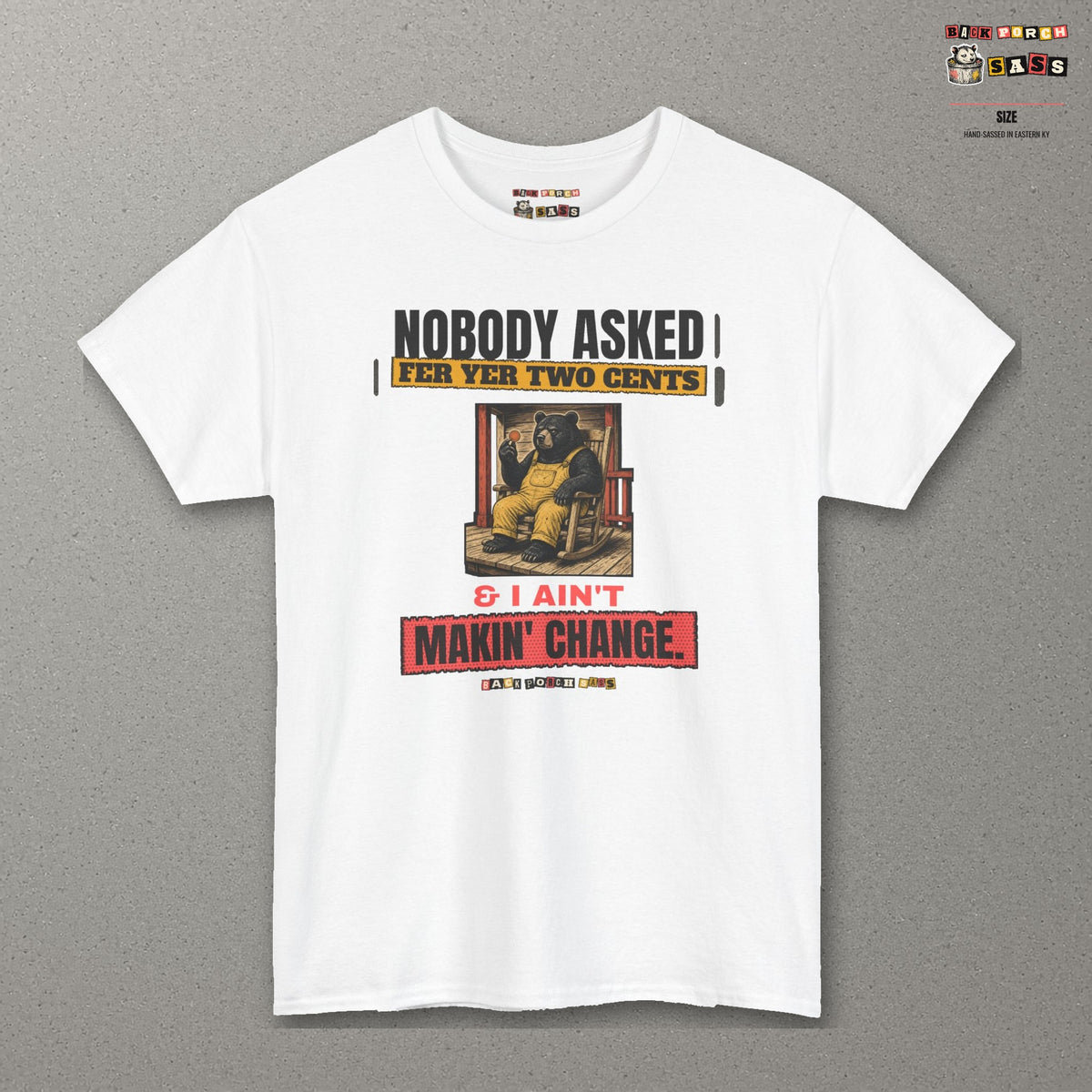 Nobody Asked Fer Yer Two Cents Bear Tee – Back Porch Sass – White – front