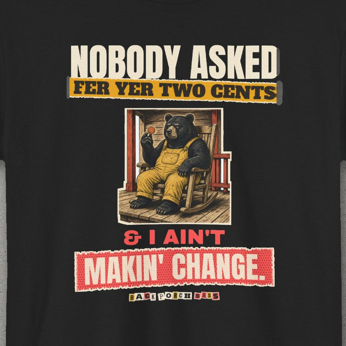 Nobody Asked Fer Yer Two Cents Bear Tee – Back Porch Sass – Black – front print close-up