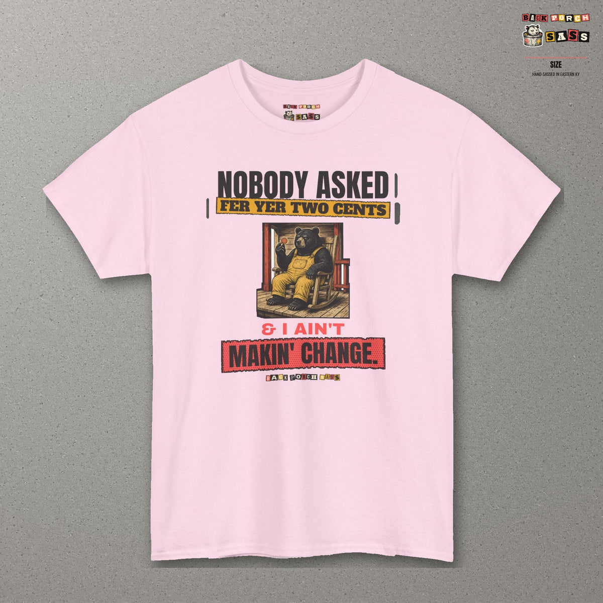 Nobody Asked Fer Yer Two Cents Bear Tee – Back Porch Sass – Light Pink – front