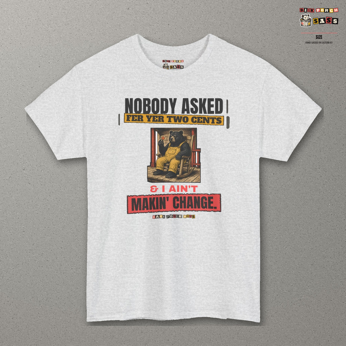Nobody Asked Fer Yer Two Cents Bear Tee – Back Porch Sass – Ash – front