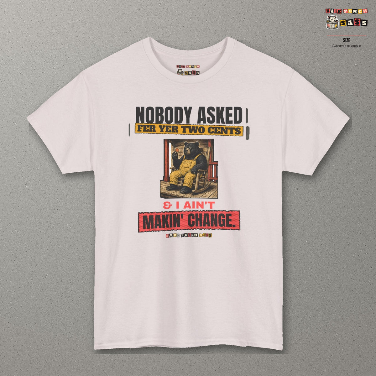 Nobody Asked Fer Yer Two Cents Bear Tee – Back Porch Sass – Ice Grey – front