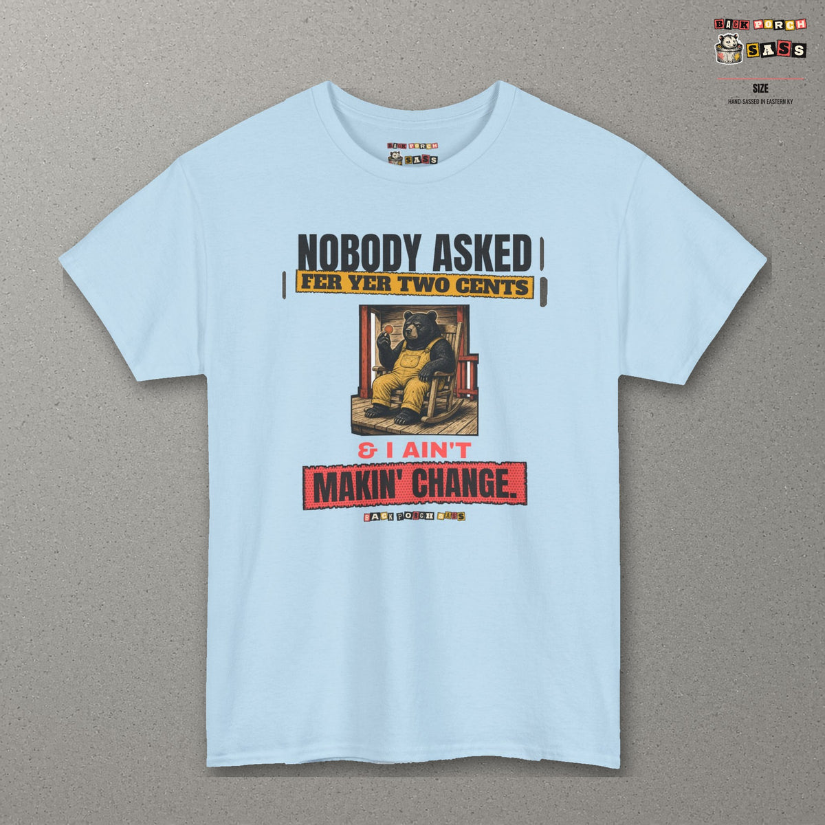 Nobody Asked Fer Yer Two Cents Bear Tee – Back Porch Sass – Light Blue – front