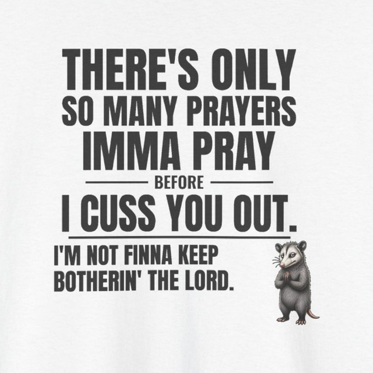 Only So Many Prayers Before I Cuss You Out - Carl Tee – White – front print close-up