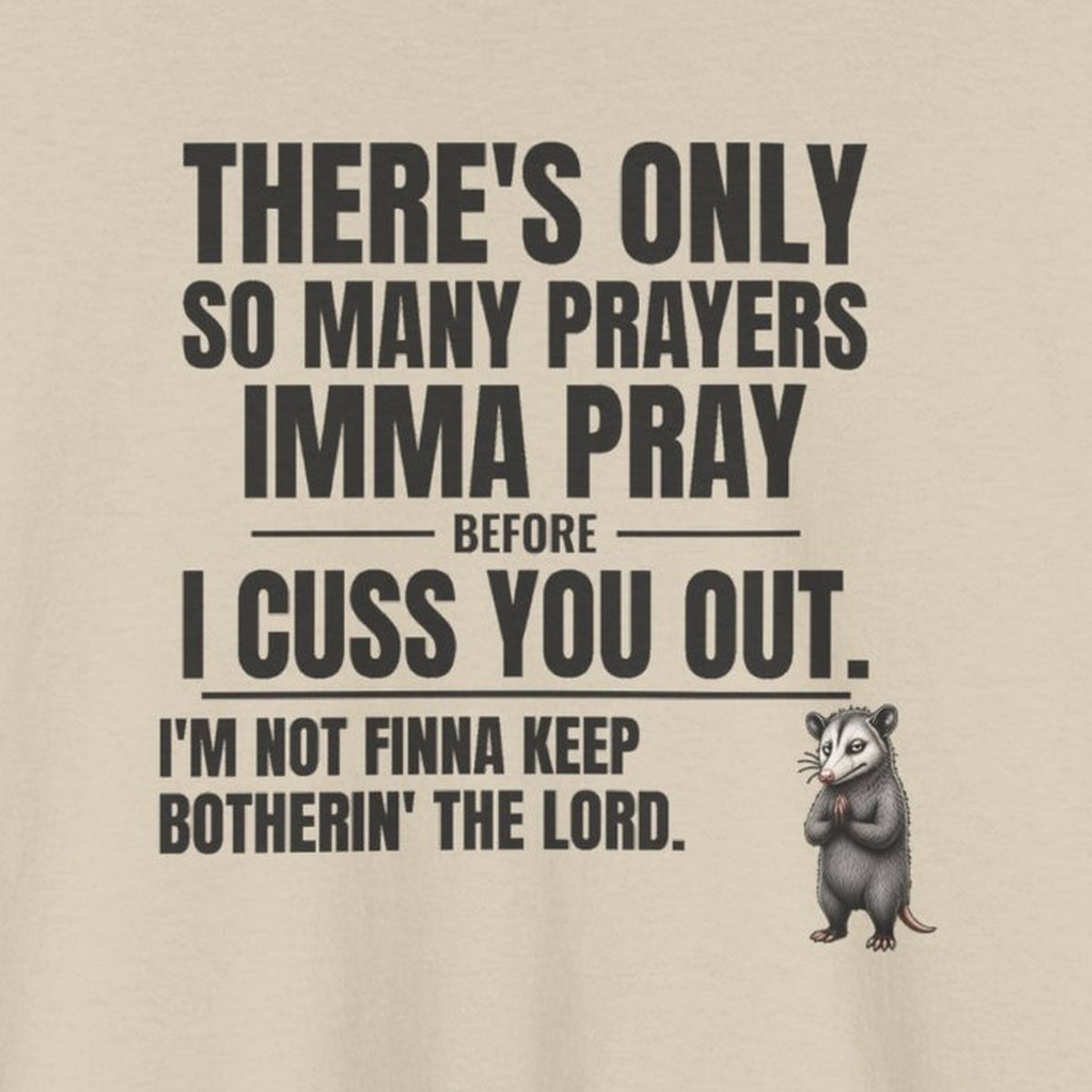 Only So Many Prayers Before I Cuss You Out - Carl Tee – Sand – front print close-up