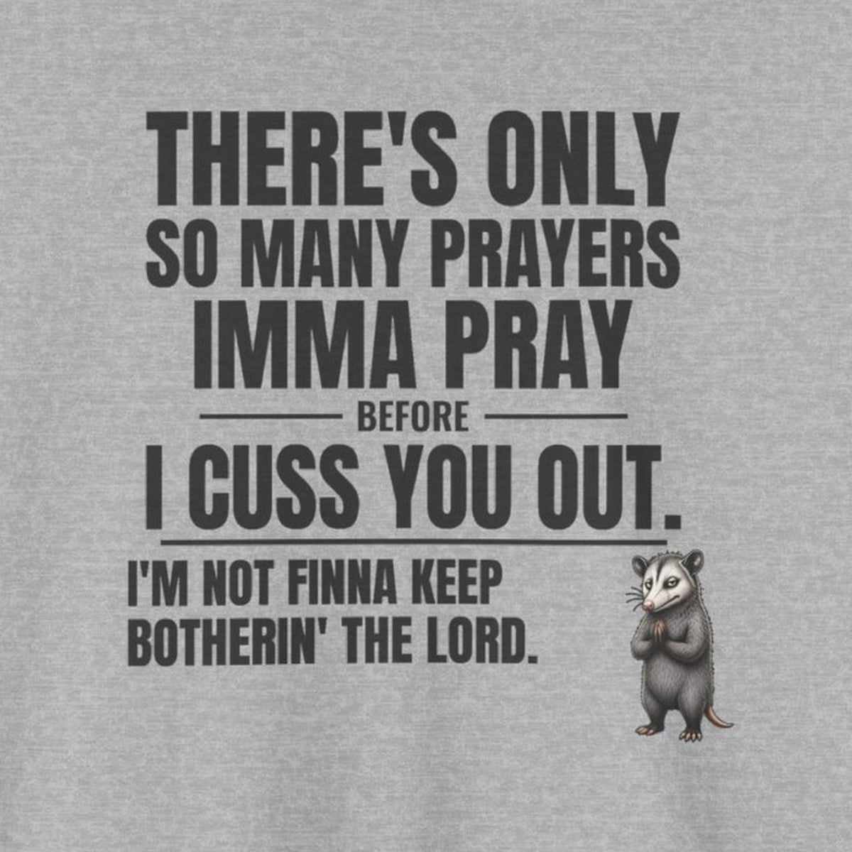 Only So Many Prayers Before I Cuss You Out - Carl Tee – Sport Grey – front print close-up