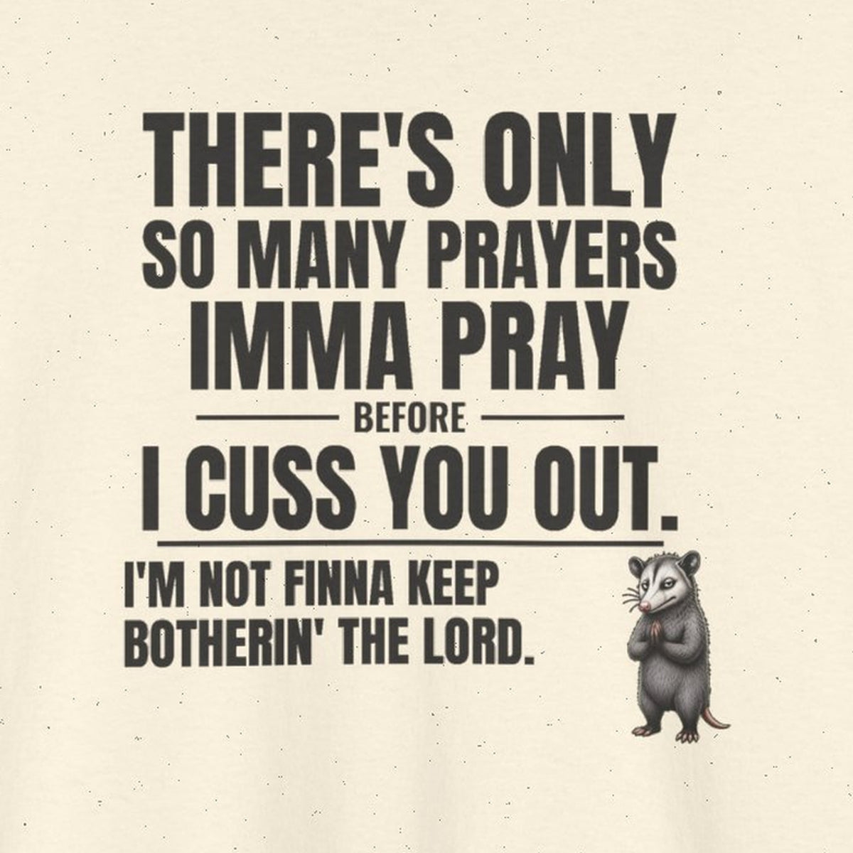 Only So Many Prayers Before I Cuss You Out - Carl Tee – Natural – front print close-up