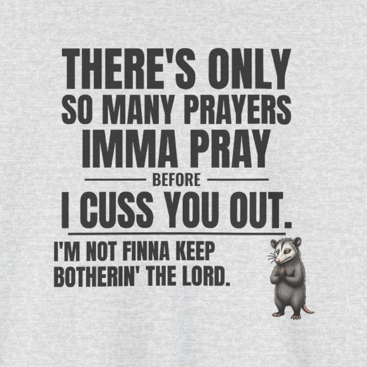 Only So Many Prayers Before I Cuss You Out - Carl Tee – Ash – front print close-up