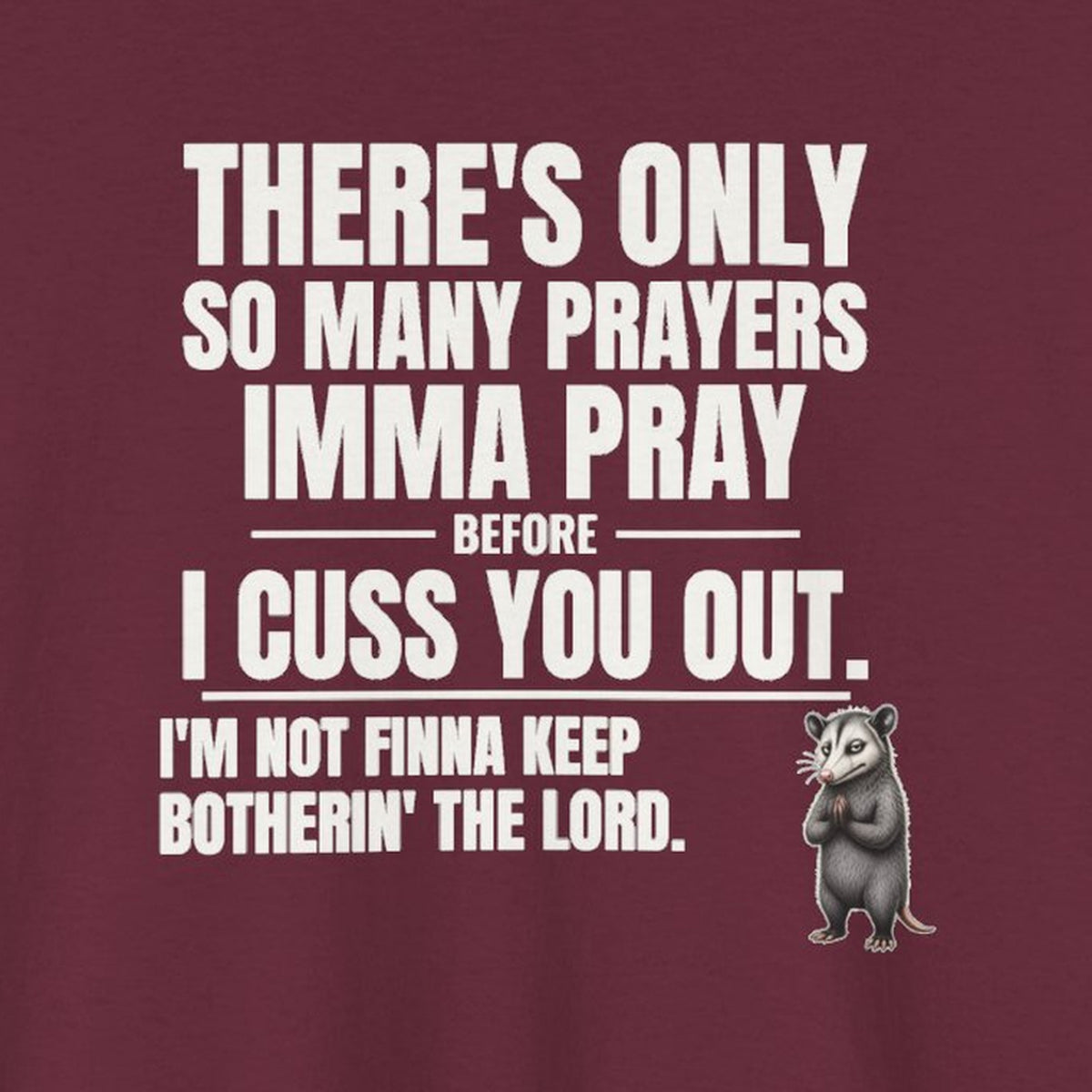 Only So Many Prayers Before I Cuss You Out - Carl Tee – Maroon – front print close-up