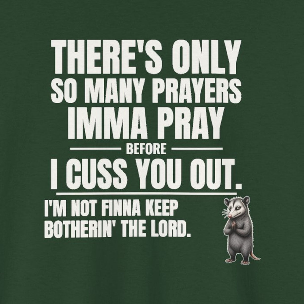 Only So Many Prayers Before I Cuss You Out - Carl Tee – Forest Green – front print close-up