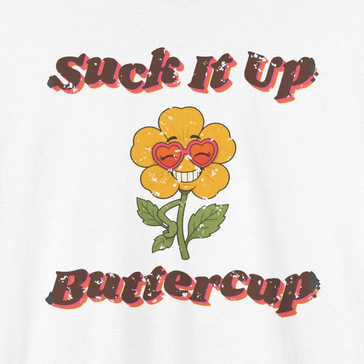 Suck It Up Buttercup Retro Groovy Tee – Back Porch Sass – White – front print close-up