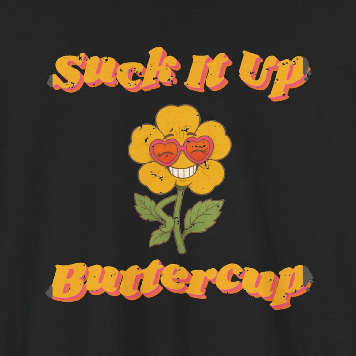 Suck It Up Buttercup Retro Groovy Tee – Back Porch Sass – Black – front print close-up
