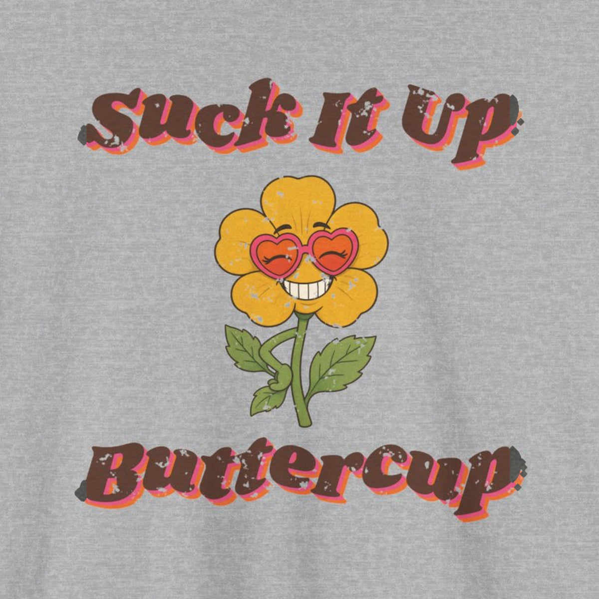 Suck It Up Buttercup Retro Groovy Tee – Back Porch Sass – Sport Grey – front print close-up