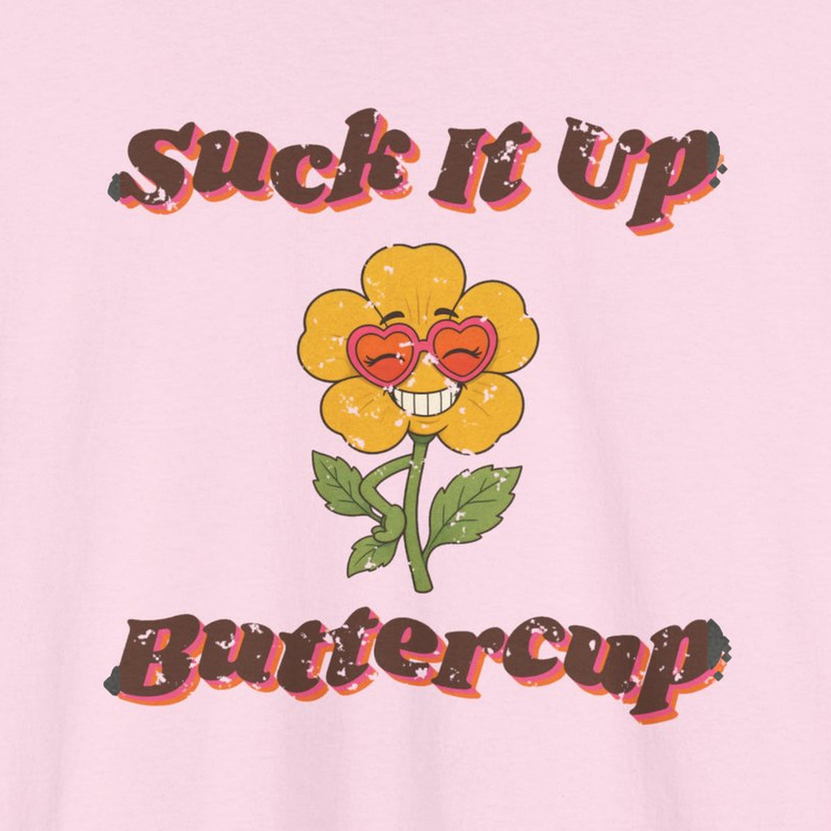 Suck It Up Buttercup Retro Groovy Tee – Back Porch Sass – Light Pink – front print close-up