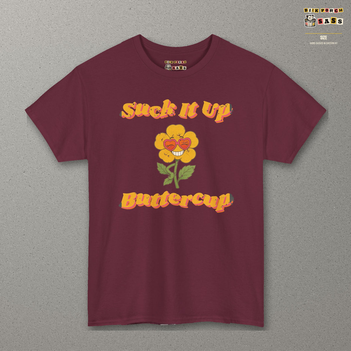 Suck It Up Buttercup Retro Groovy Tee – Back Porch Sass – Maroon – front
