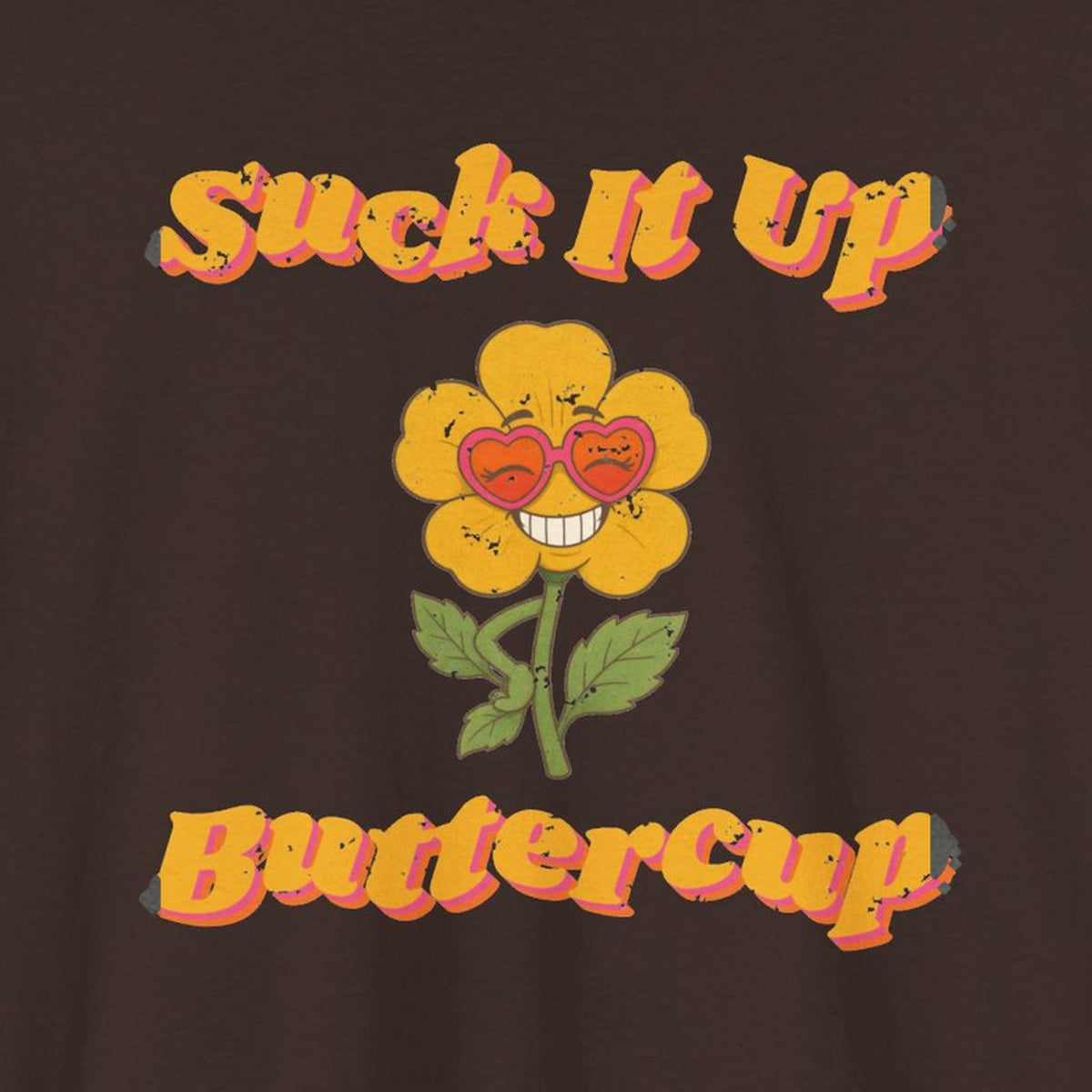 Suck It Up Buttercup Retro Groovy Tee – Back Porch Sass – Dark Chocolate – front print close-up