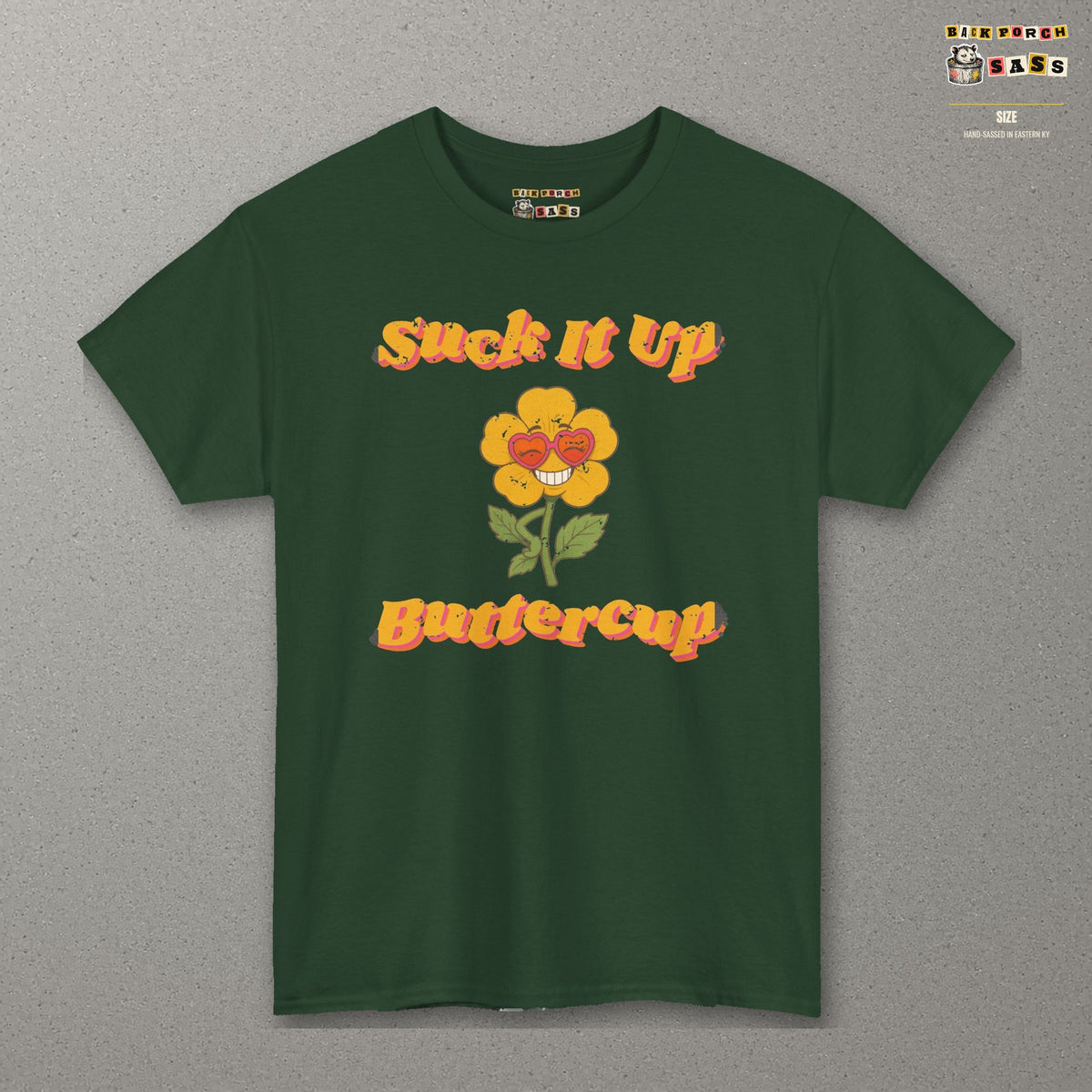 Suck It Up Buttercup Retro Groovy Tee – Back Porch Sass – Forest Green – front