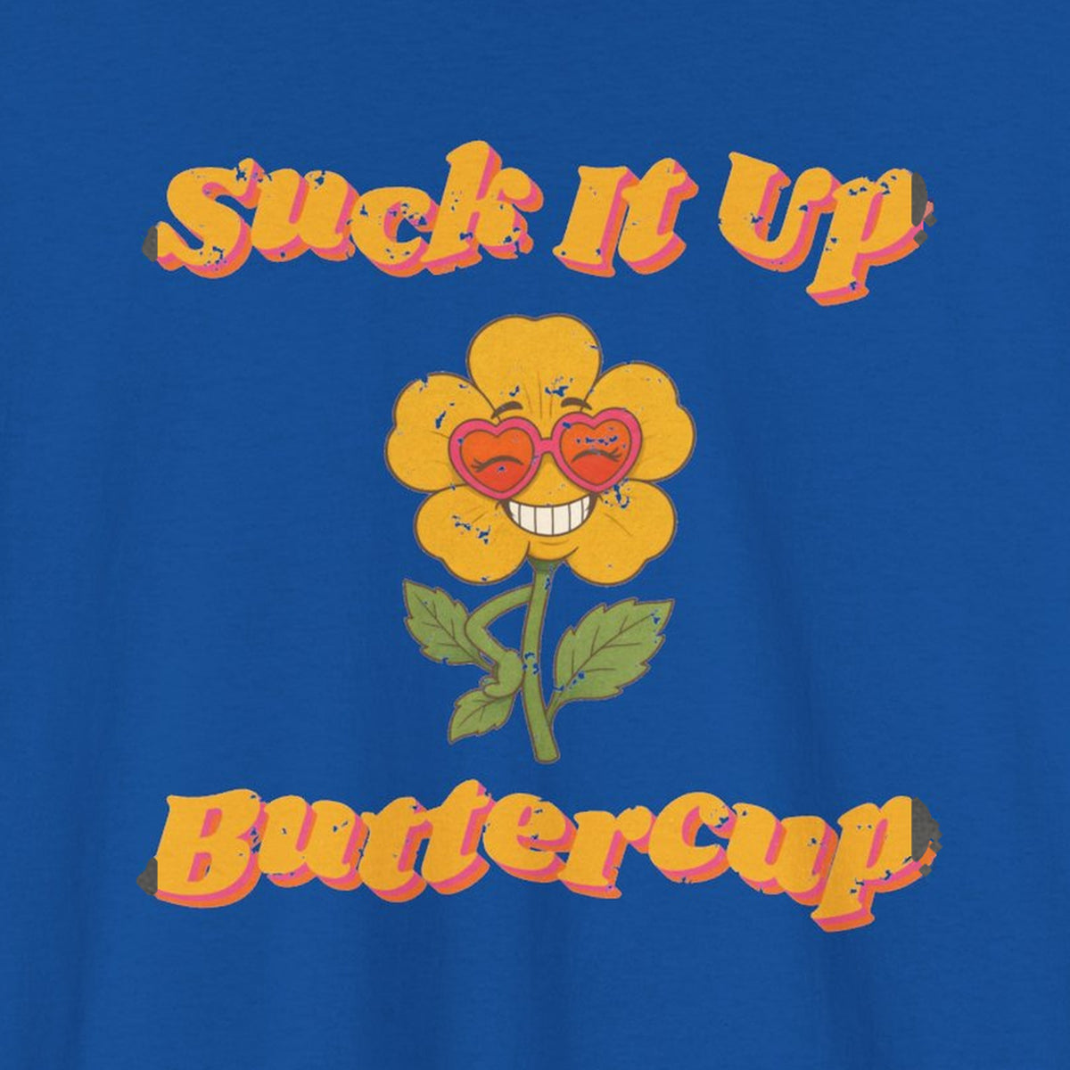 Suck It Up Buttercup Retro Groovy Tee – Back Porch Sass – Royal – front print close-up