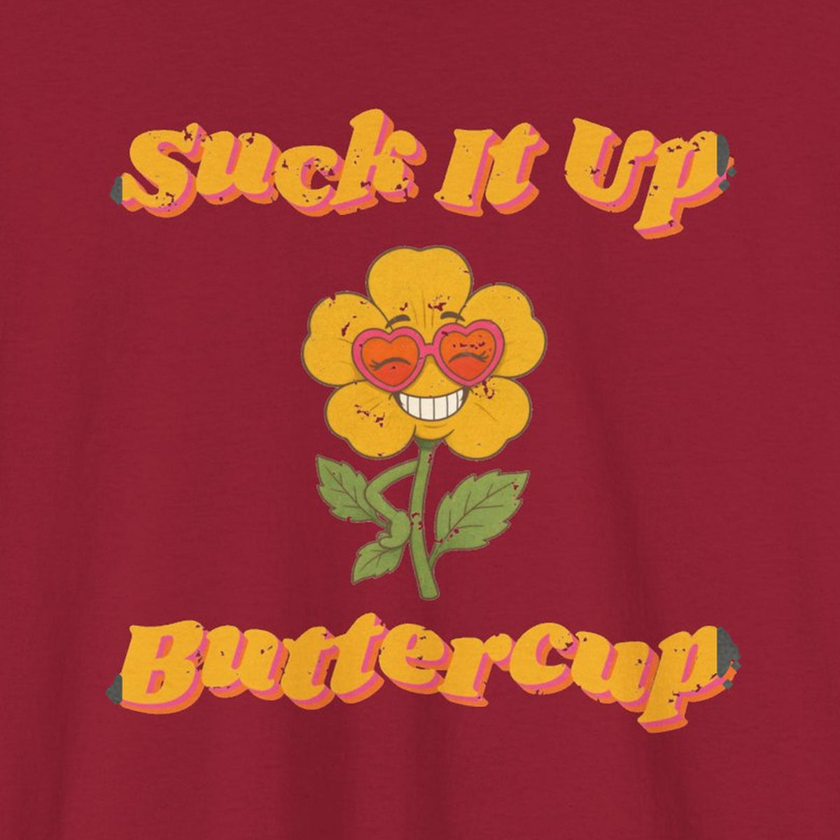 Suck It Up Buttercup Retro Groovy Tee – Back Porch Sass – Cardinal Red – front print close-up