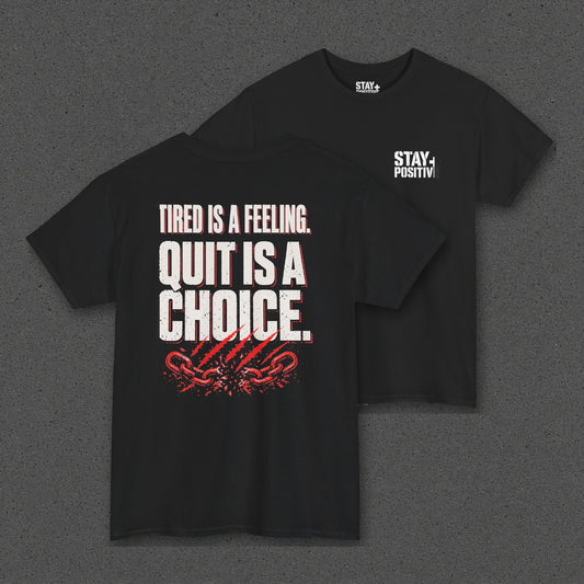 Tired Is a Feeling Tee – Stay Positive – Black – back and front
