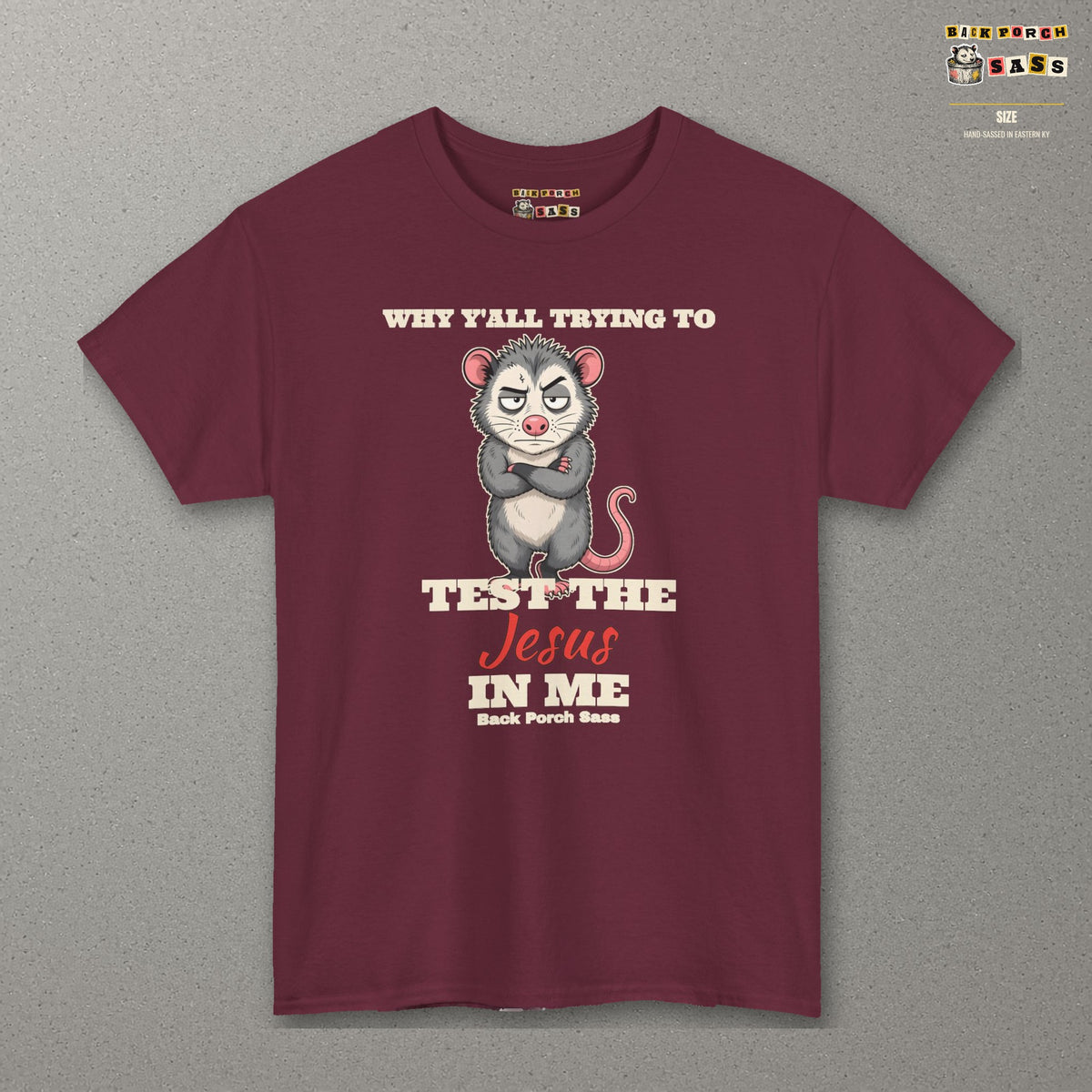 Why Y'all Trying to Test the Jesus in Me Possum Tee – Back Porch Sass – Maroon – front