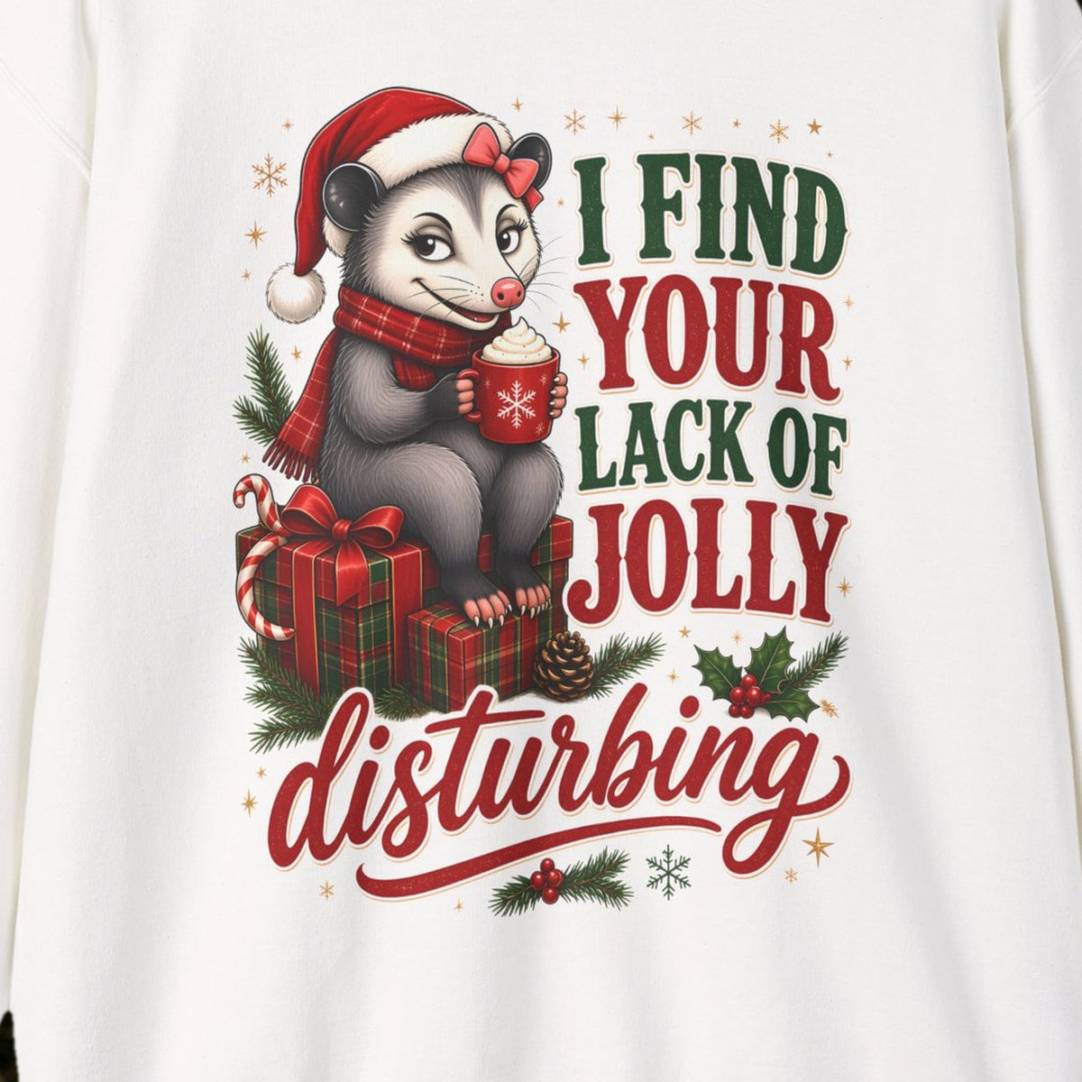 I Find Your Lack of Jolly Disturbing Christmas Sweatshirt – White – front print close-up