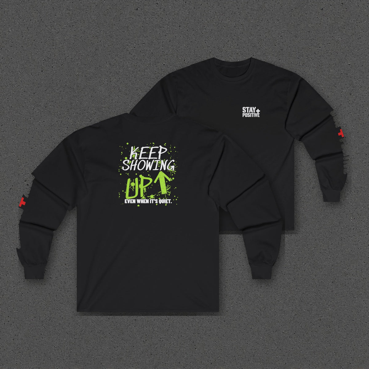 Keep Showing Up Long Sleeve Tee – Stay Positive – Black – two-shirt back print in front, other side offset behind