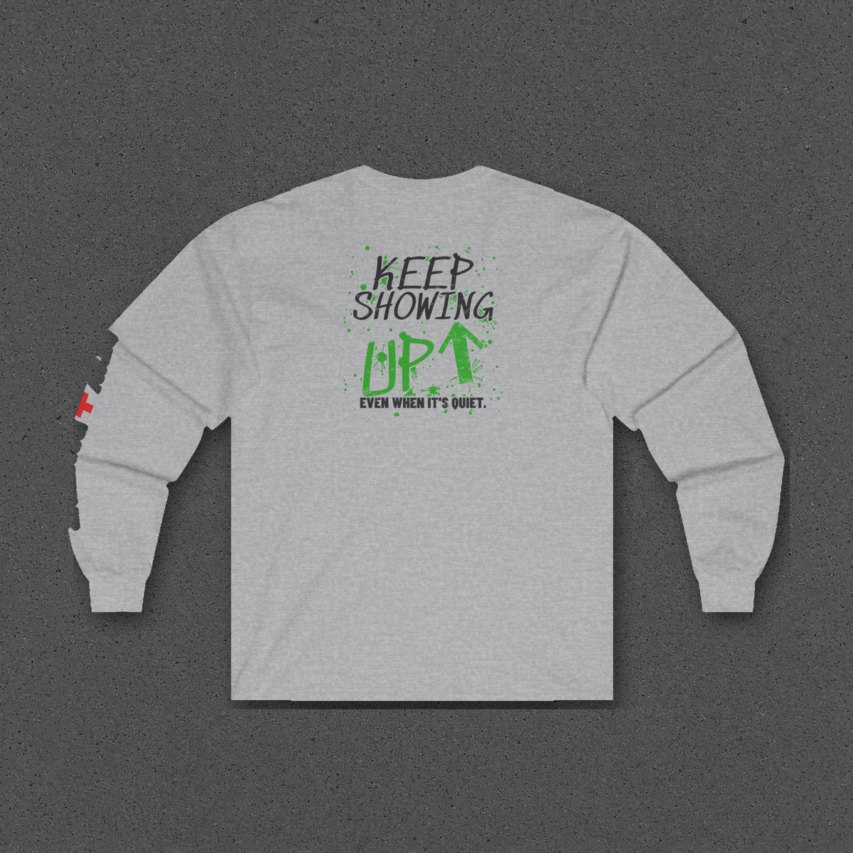 Keep Showing Up Long Sleeve Tee – Stay Positive – Sport Grey – back