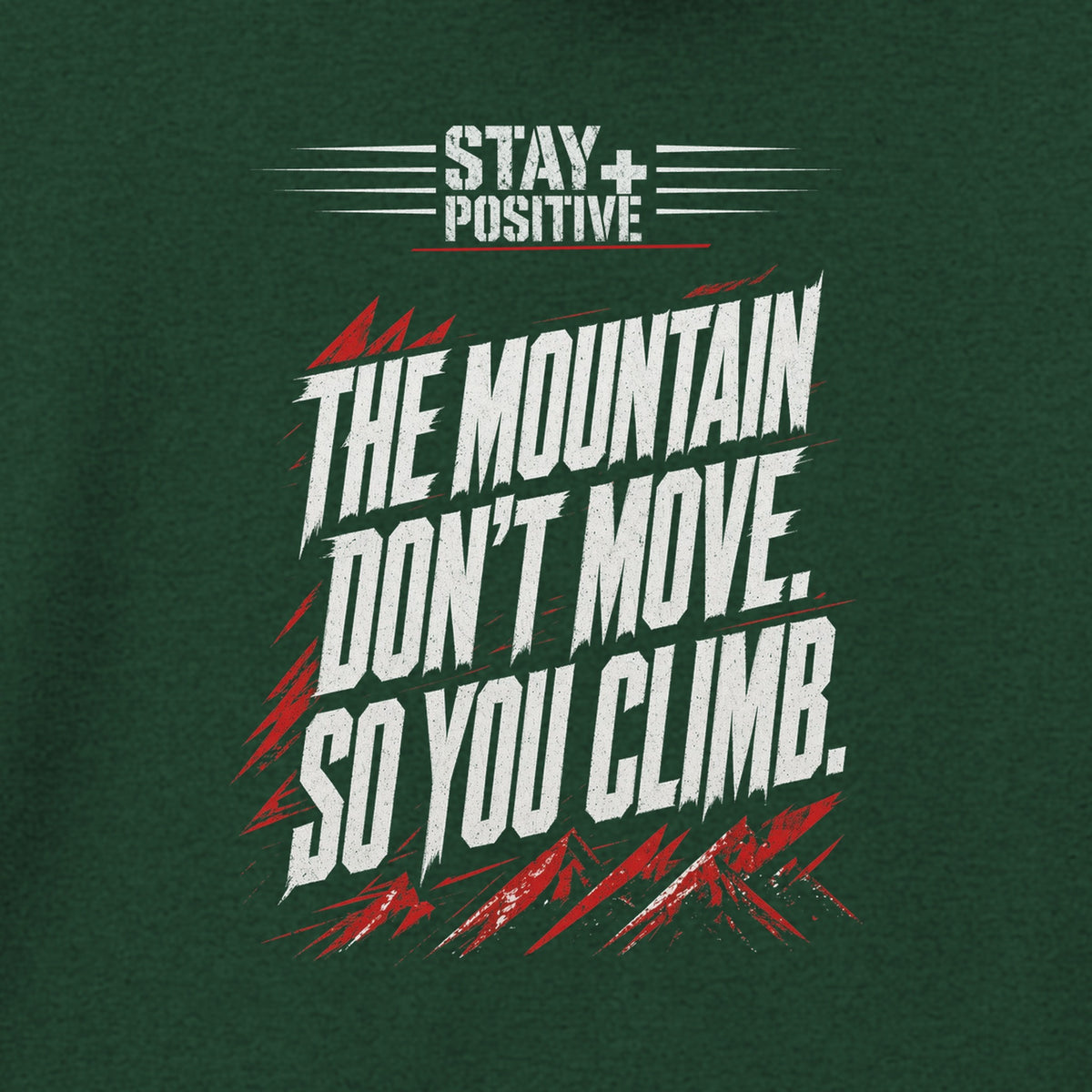 The Mountain Don't Move Hoodie in Forest Green, close-up of the print – Stay Positive