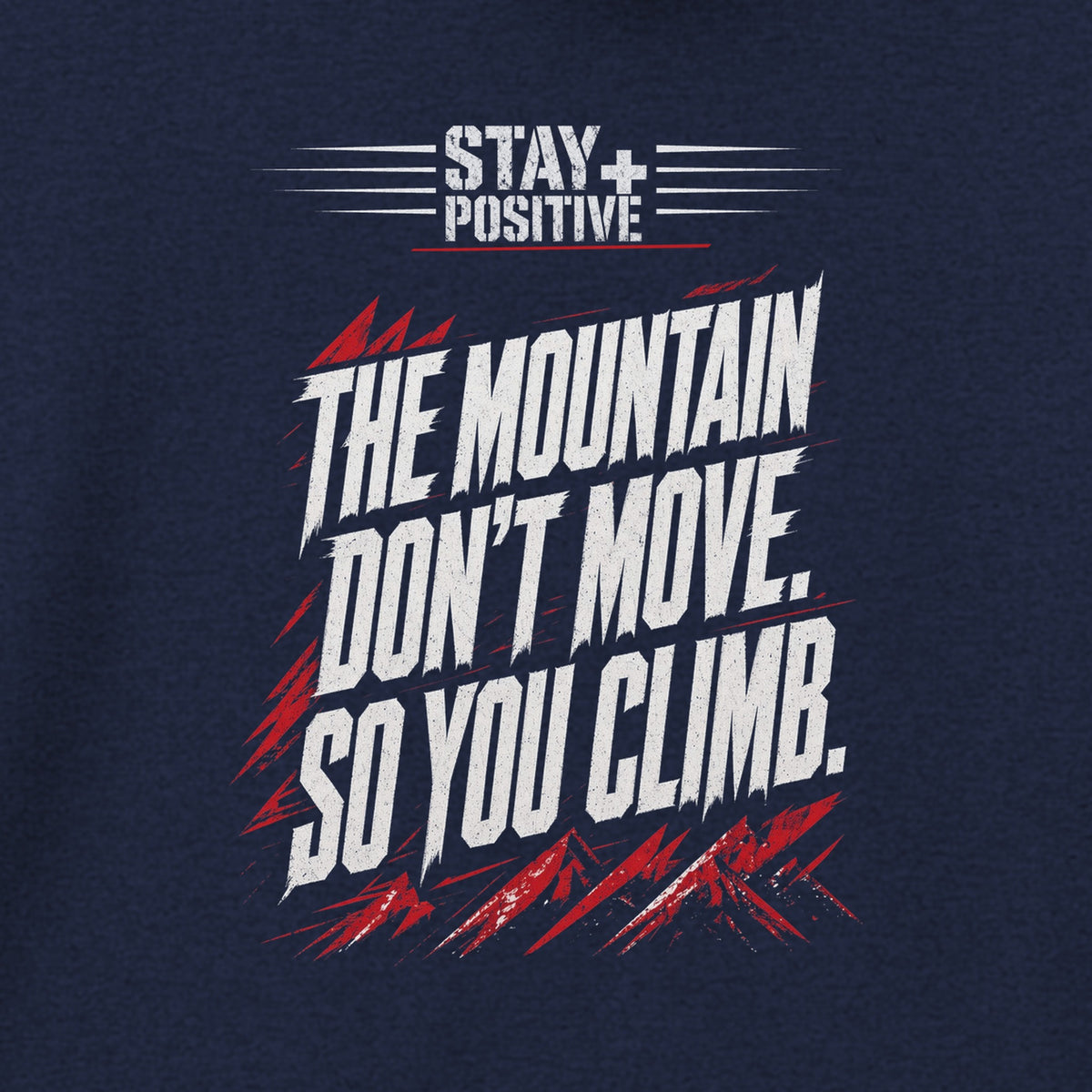 The Mountain Don't Move Hoodie in Navy, close-up of the print – Stay Positive