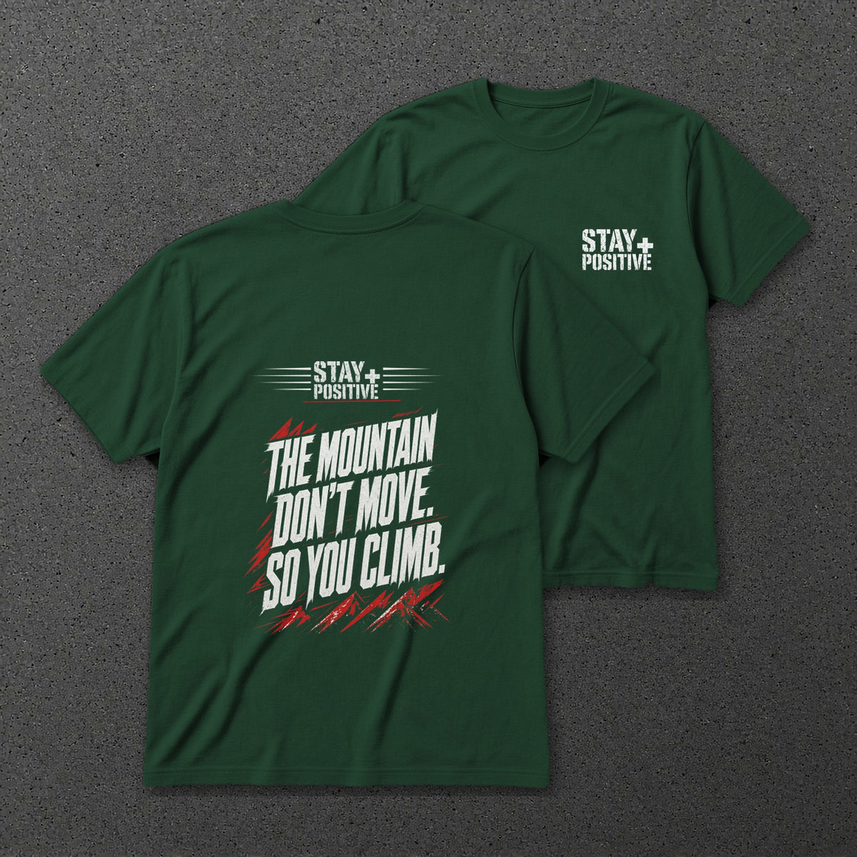 The Mountain Don't Move Tee in Forest Green, back and front print – Stay Positive