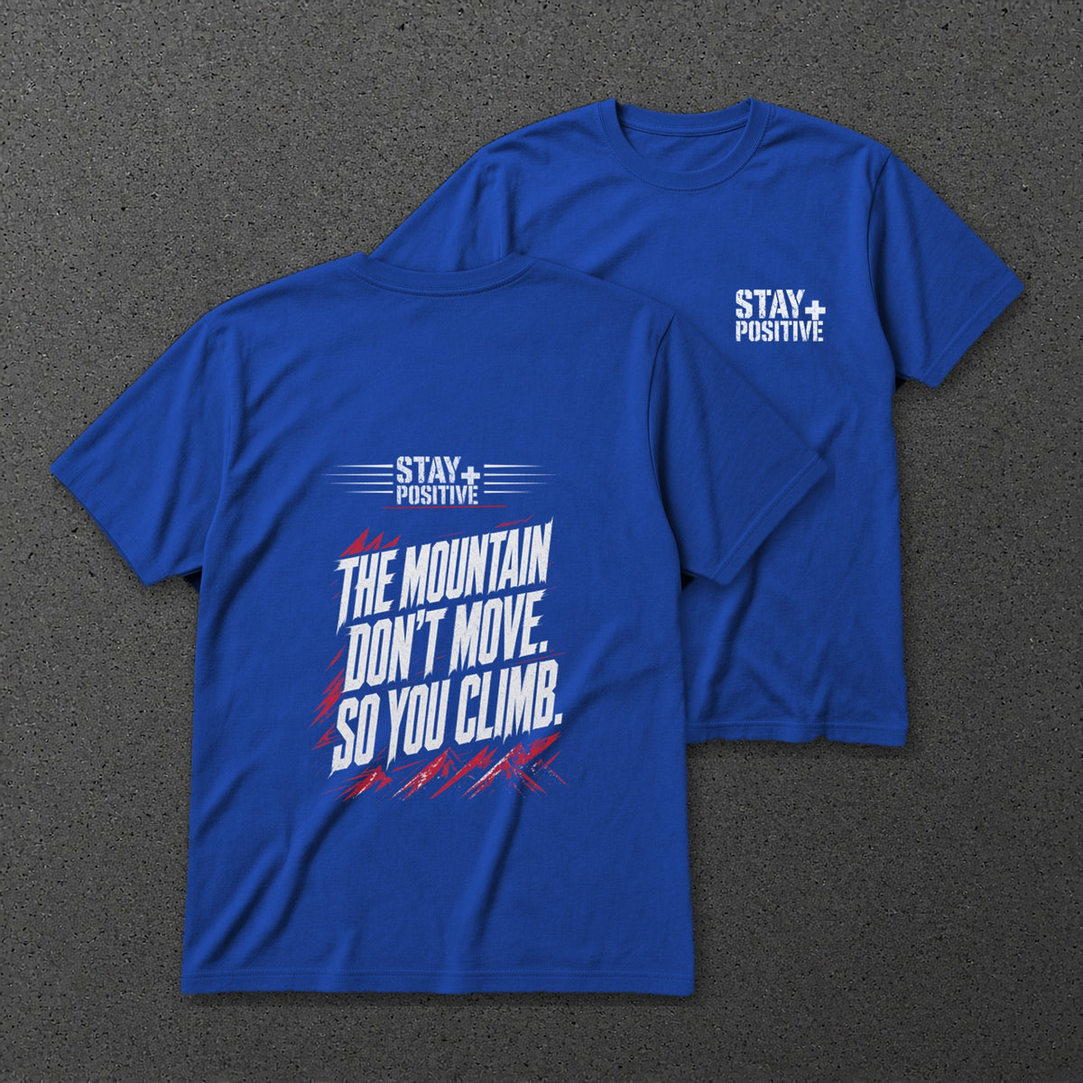 The Mountain Don't Move Tee in Royal, back and front print – Stay Positive