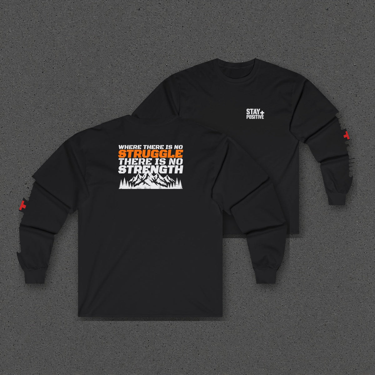 No Struggle No Strength Long Sleeve Tee – Stay Positive – Black – two-shirt back print in front, other side offset behind