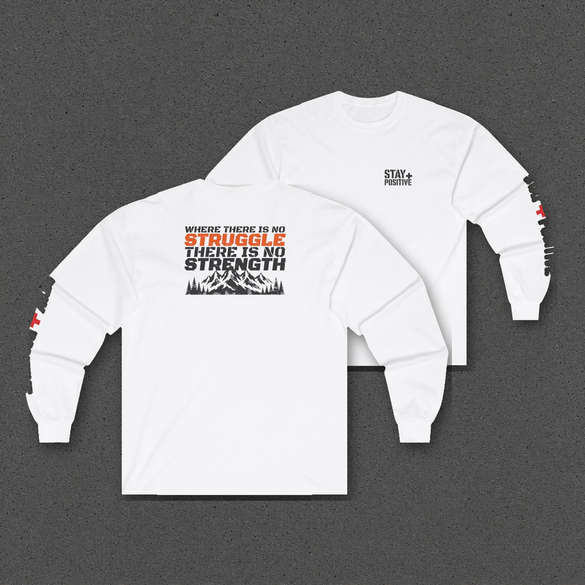 No Struggle No Strength Long Sleeve Tee – Stay Positive – White – two-shirt back print in front, other side offset behind