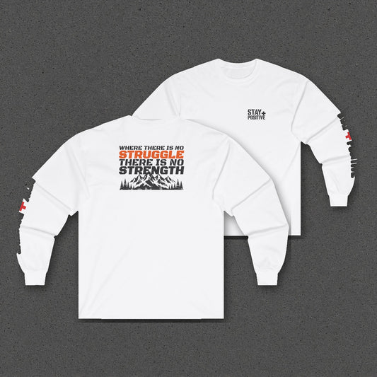 No Struggle No Strength Long Sleeve Tee – Stay Positive – White – two-shirt back print in front, other side offset behind