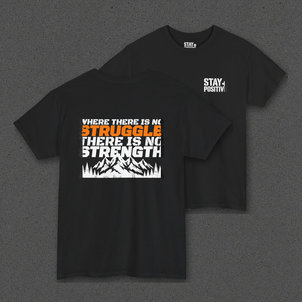 No Struggle No Strength Tee – Stay Positive – Black – two-shirt back print in front, other side offset behind