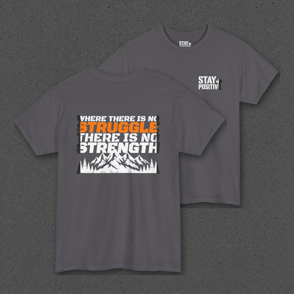 No Struggle No Strength Tee – Stay Positive – Charcoal – two-shirt back print in front, other side offset behind