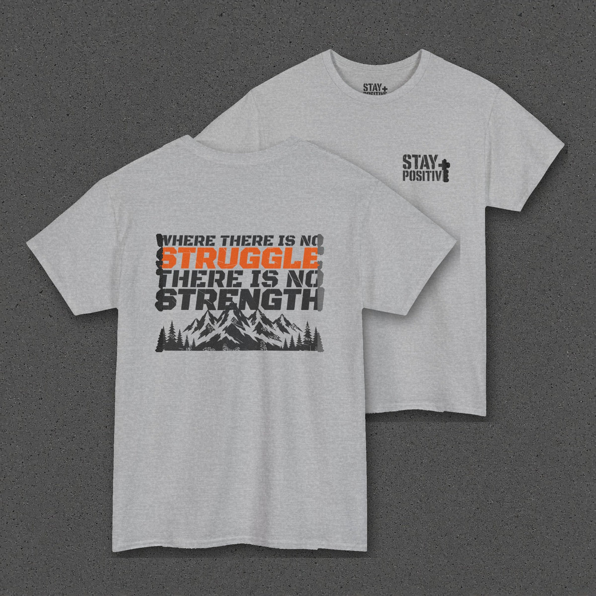 No Struggle No Strength Tee – Stay Positive – Sport Grey – two-shirt back print in front, other side offset behind