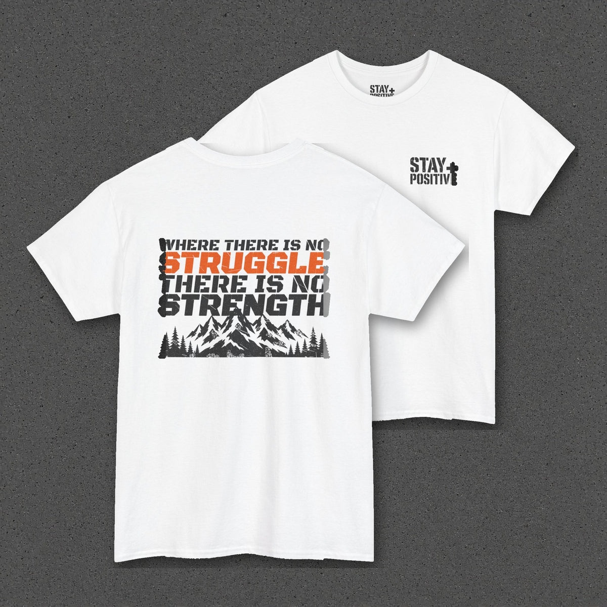 No Struggle No Strength Tee – Stay Positive – White – two-shirt back print in front, other side offset behind