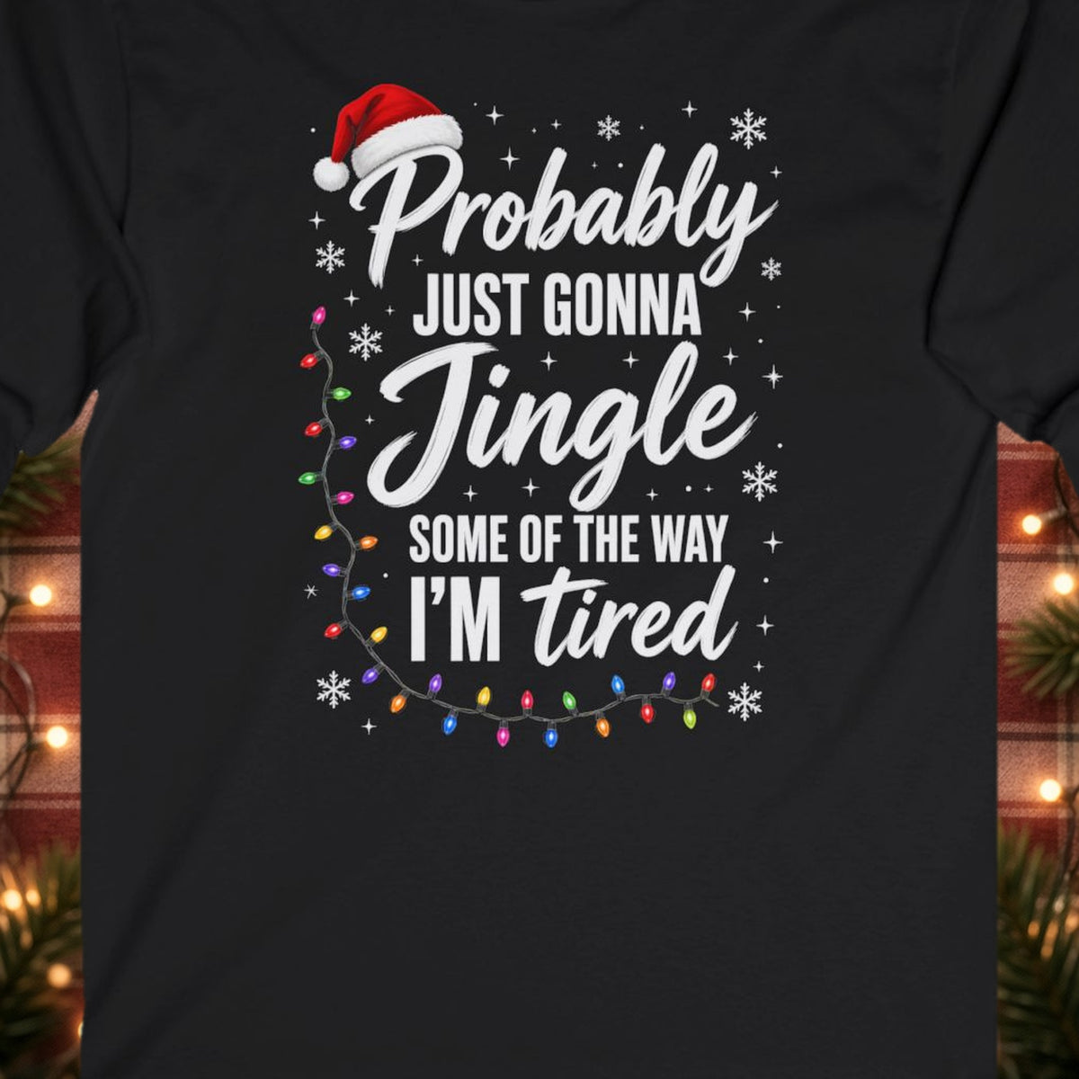 Probably Just Gonna Jingle Some of the Way Christmas Long Sleeve Tee – Black – front print close-up