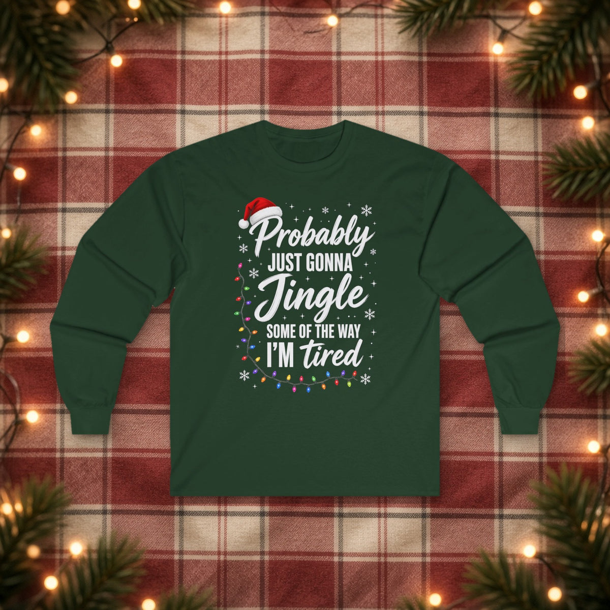 Probably Just Gonna Jingle Some of the Way Christmas Long Sleeve Tee – Forest Green – front