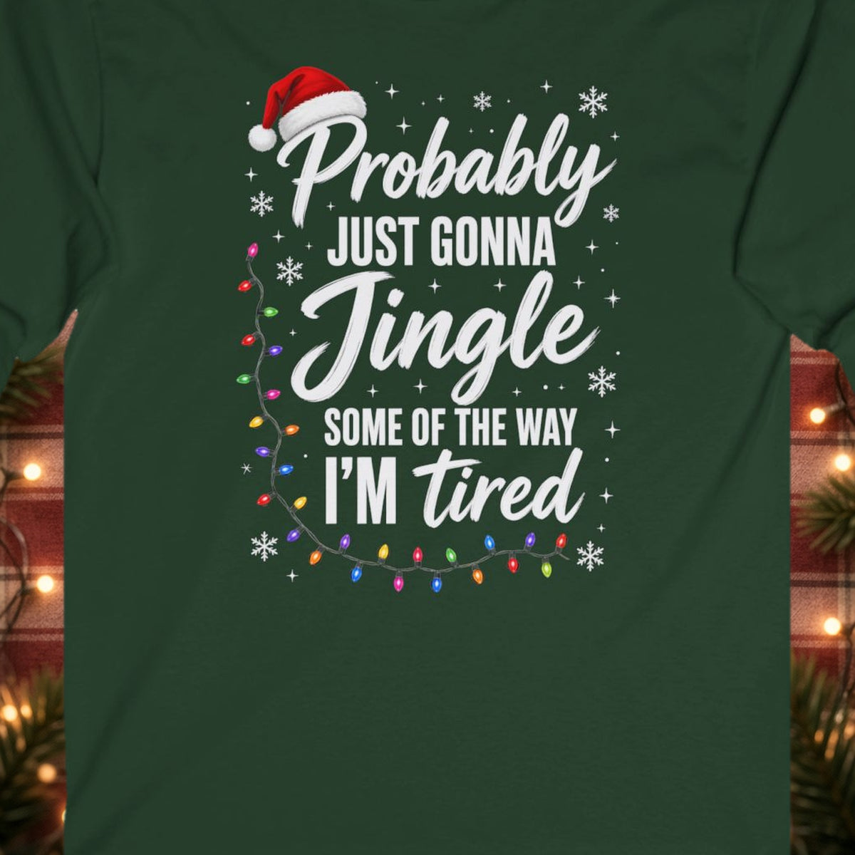 Probably Just Gonna Jingle Some of the Way Christmas Long Sleeve Tee – Forest Green – front print close-up