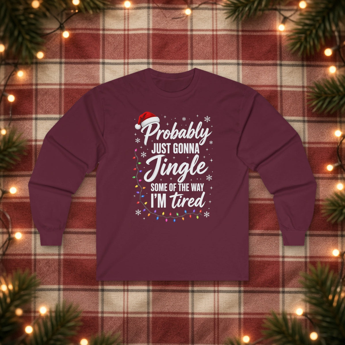 Probably Just Gonna Jingle Some of the Way Christmas Long Sleeve Tee – Maroon – front