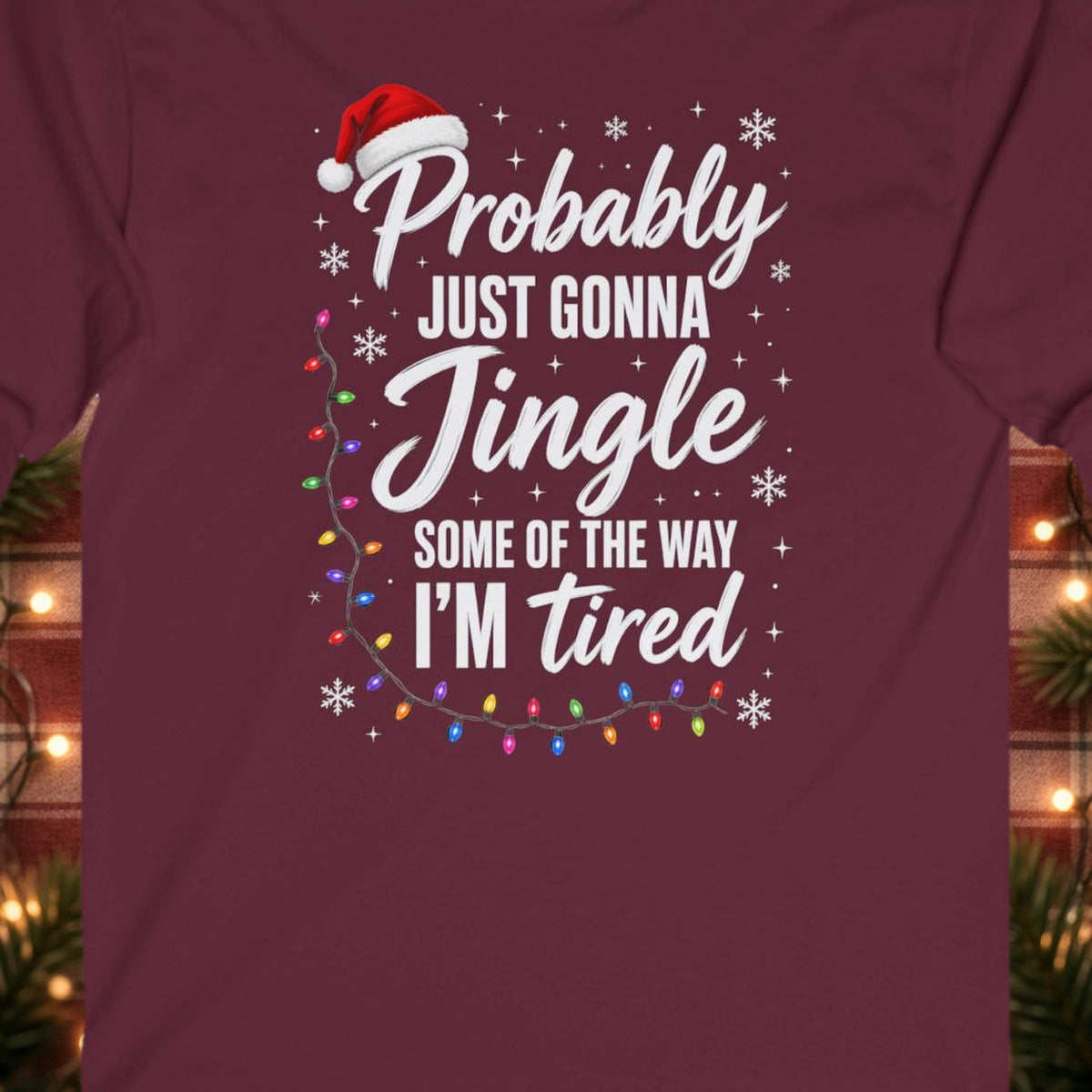 Probably Just Gonna Jingle Some of the Way Christmas Long Sleeve Tee – Maroon – front print close-up