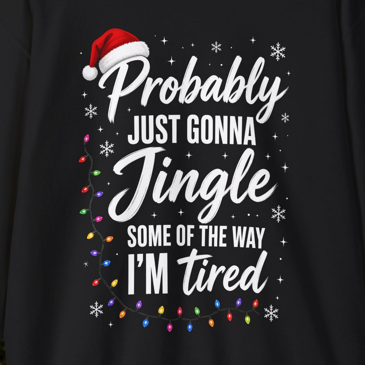 Probably Just Gonna Jingle Some of the Way Christmas Sweatshirt – Black – front print close-up