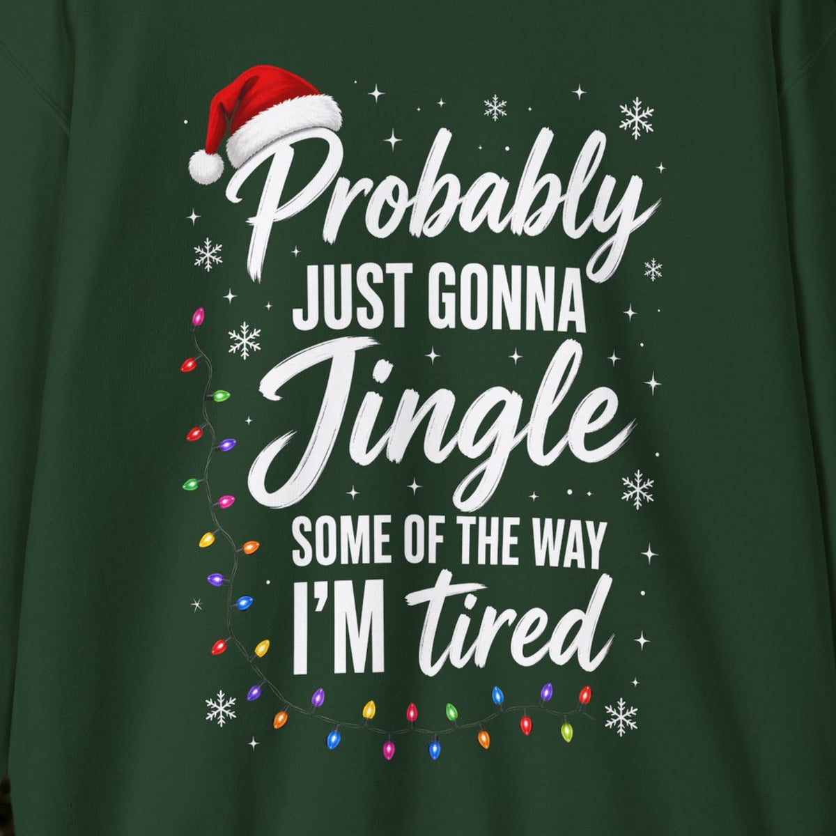 Probably Just Gonna Jingle Some of the Way Christmas Sweatshirt – Forest Green – front print close-up