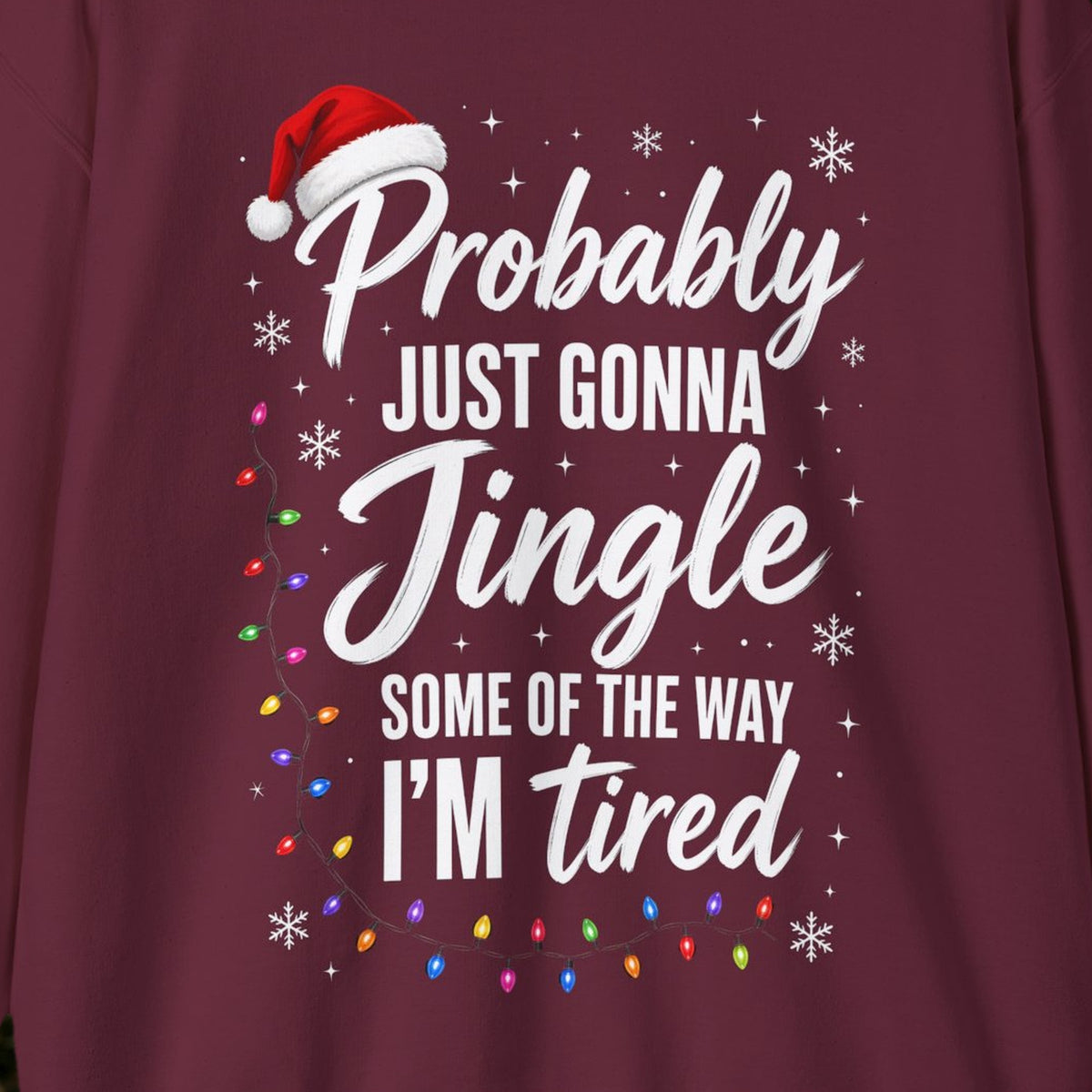 Probably Just Gonna Jingle Some of the Way Christmas Sweatshirt – Maroon – front print close-up
