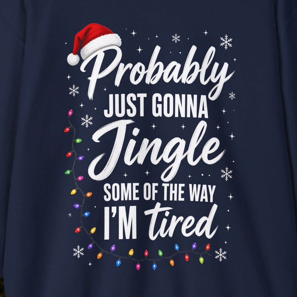 Probably Just Gonna Jingle Some of the Way Christmas Sweatshirt – Navy – front print close-up