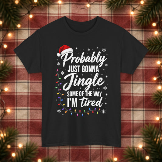 Probably Just Gonna Jingle Some of the Way Christmas Tee – Black – front
