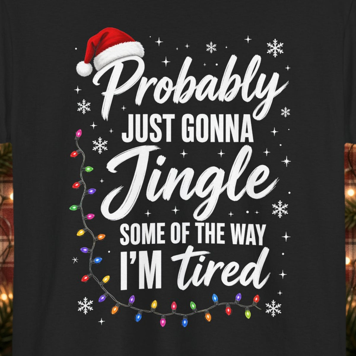 Probably Just Gonna Jingle Some of the Way Christmas Tee – Black – front print close-up